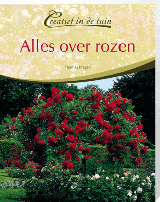 Creatief in de Tuin Alles over Rozen
