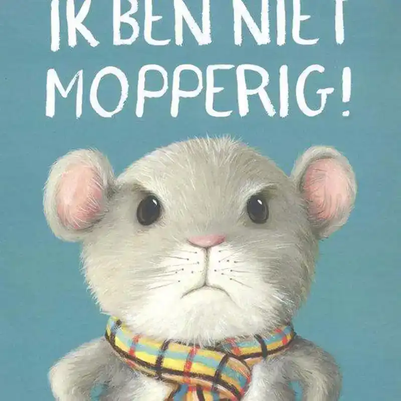 Ik ben niet mopperig
