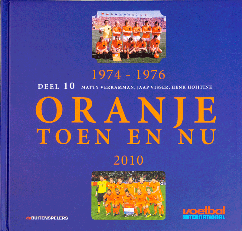 Oranje toen en nu Deel 10 1974-1976/2010