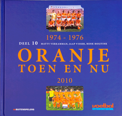 Oranje toen en nu Deel 10 1974-1976/2010