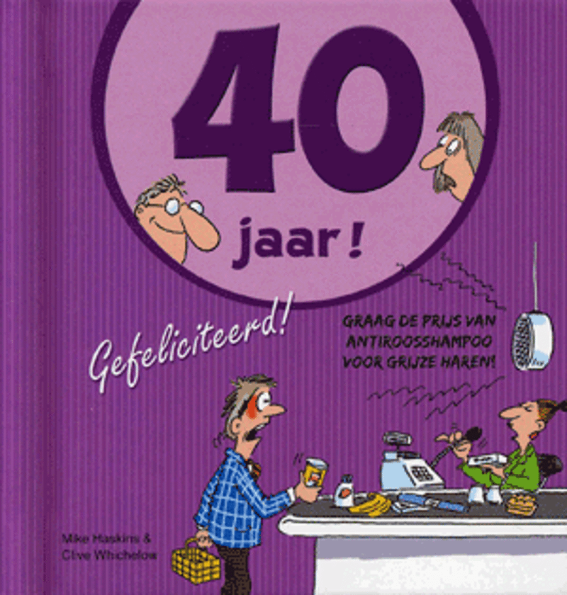 Hoera 40 jaar! Gefeliciteerd