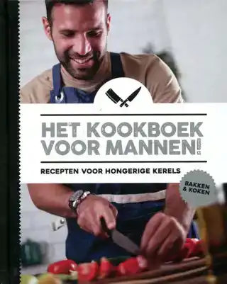 Echte mannenkookboek - Recepten voor hongerige kerels