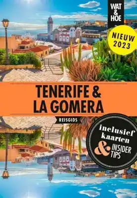 Wat & Hoe reisgids - Tenerife & La Gomera