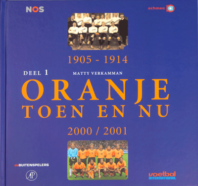 Oranje toen en nu Deel 1 1905-1914/2000-2001