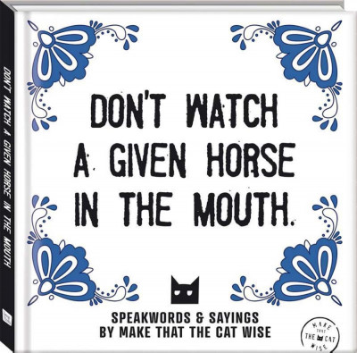 Speakwords & sayings by make that the cat wise